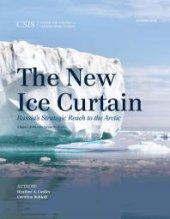 book The New Ice Curtain : Russia's Strategic Reach to the Arctic