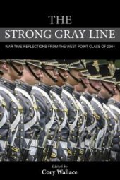 book The Strong Gray Line: War-time Reflections from the West Point Class of 2004