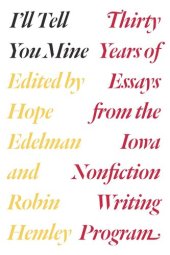 book I'll Tell You Mine: Thirty Years of Essays from the Iowa Nonfiction Writing Program