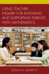 book Using Teacher Inquiry for Knowing and Supporting Parents with Mathematics