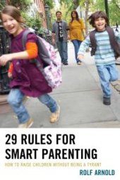 book 29 Rules for Smart Parenting : How to Raise Children without Being a Tyrant