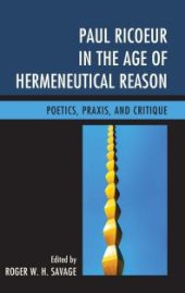 book Paul Ricoeur in the Age of Hermeneutical Reason: Poetics, Praxis, and Critique