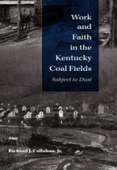 book Work and Faith in the Kentucky Coal Fields : Subject to Dust