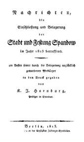 book Nachrichten, die Einschließung und Belagerung der Stadt und Festung Spandow [Spandau] im Jahr 1813 betreffend