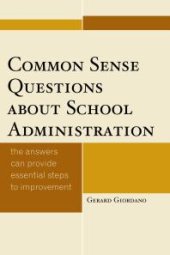 book Common Sense Questions about School Administration : The Answers Can Provide Essential Steps to Improvement