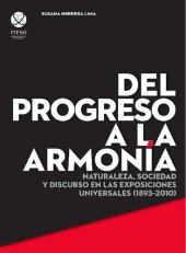 book Del progreso a la armonía: Naturaleza, sociedad y discurso en las exposiciones universales (1893-2010).