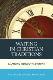 book Waiting in Christian Traditions : Balancing Ideology and Utopia