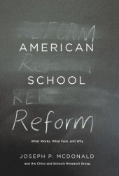 book American School Reform: What Works, What Fails, and Why