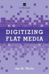 book Digitizing Flat Media : Principles and Practices