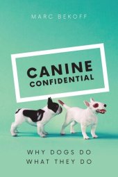 book Canine Confidential: Why Dogs Do What They Do