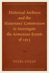 book Historical Archives and the Historians' Commission to Investigate the Armenian Events of 1915