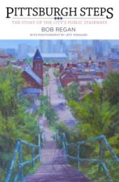 book Pittsburgh Steps : The Story of the City's Public Stairways