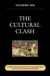 book The Cultural Clash : Chinese Traditional Native-Place Sentiment and the Anti-Chinese Movement