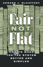 book Fair Not Flat: How to Make the Tax System Better and Simpler