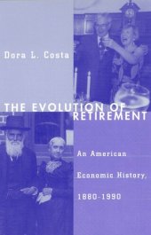 book The Evolution of Retirement: An American Economic History, 1880-1990