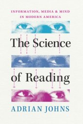 book The Science of Reading: Information, Media, and Mind in Modern America