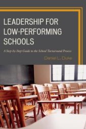 book Leadership for Low-Performing Schools : A Step-by-Step Guide to the School Turnaround Process