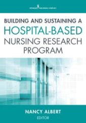 book Building and Sustaining a Hospital-Based Nursing Research Program