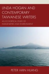 book Linda Hogan and Contemporary Taiwanese Writers : An Ecocritical Study of Indigeneities and Environment
