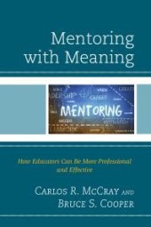 book Mentoring with Meaning : How Educators Can Be More Professional and Effective