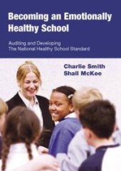 book Becoming an Emotionally Healthy School : Auditing and Developing the National Healthy School Standard