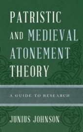 book Patristic and Medieval Atonement Theory : A Guide to Research