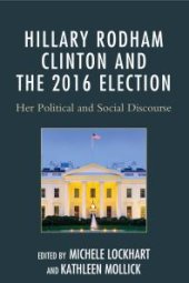 book Hillary Rodham Clinton and the 2016 Election: Her Political and Social Discourse