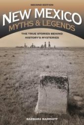 book New Mexico Myths and Legends : The True Stories Behind History's Mysteries