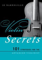 book Violin Secrets : 101 Strategies for the Advanced Violinist