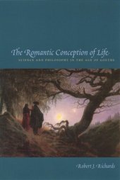 book The Romantic Conception of Life: Science and Philosophy in the Age of Goethe