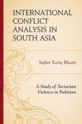 book International Conflict Analysis in South Asia : A Study of Sectarian Violence in Pakistan