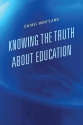 book Knowing the Truth about Education