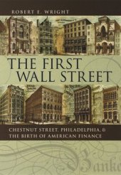 book The First Wall Street: Chestnut Street, Philadelphia, and the Birth of American Finance