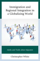 book Immigration and Regional Integration in a Globalizing World : Myths and Truths about Migration