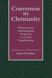 book Conversion to Christianity: Historical and Anthropological Perspectives on a Great Transformation