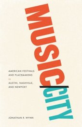 book Music/City: American Festivals and Placemaking in Austin, Nashville, and Newport