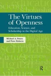 book Virtues of Openness : Education, Science, and Scholarship in the Digital Age