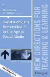 book Constructivism Reconsidered in the Age of Social Media : New Directions for Teaching and Learning, Number 144