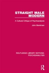 book Straight Male Modern : A Cultural Critique of Psychoanalysis