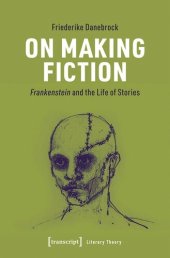 book On Making Fiction: Frankenstein and the Life of Stories