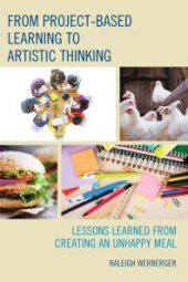 book From Project-Based Learning to Artistic Thinking : Lessons Learned from Creating An UnHappy Meal