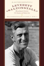 book The Autobiography of Leverett Saltonstall : Massachusetts Governor, U.S. Senator, and Yankee Icon