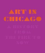 book Art in Chicago: A History from the Fire to Now