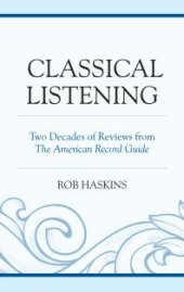 book Classical Listening : Two Decades of Reviews from The American Record Guide