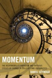 book Momentum : The Responsibility Paradigm and Virtuous Cycles of Change in Colleges and Universities