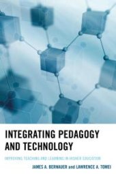 book Integrating Pedagogy and Technology : Improving Teaching and Learning in Higher Education