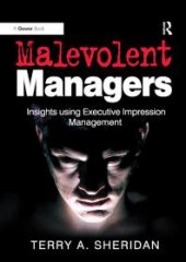 book Malevolent Managers : Insights Using Executive Impression Management