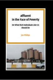 book Affluent in the Face of Poverty : On What Rich Individuals Like Us Should Do