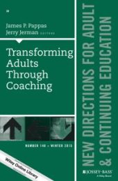 book Transforming Adults Through Coaching: New Directions for Adult and Continuing Education, Number 148