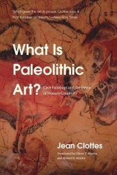 book What Is Paleolithic Art?: Cave Paintings and the Dawn of Human Creativity